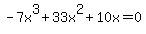 -7x%5E3%2B33x%5E2%2B10x=0+