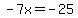 -7x+=+-25