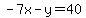 -7x+-+y+=+40