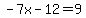 -7x-12=9