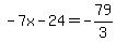 -7x-24=-79%2F3