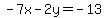 -7x-2y=-13