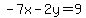 -7x-2y=9
