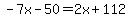 -7x-50=2x%2B112