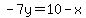 -7y=10-x