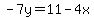-7y=11-4x