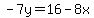 -7y=16-8x