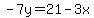 -7y=21-3x