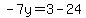 -7y=3-24