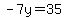-7y=35