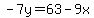-7y=63-9x