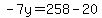 -7y+=+258-20