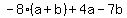 -8%28a%2Bb%29%2B4a-7b
