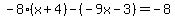 -8%28x%2B4%29-%28-9x-3%29=-8