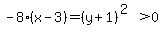 -8%28x-3%29=%28y%2B1%29%5E%282%29%3E0