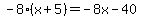 -8%2A%28x+%2B+5%29+=+-8x+-+40