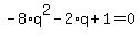 -8%2Aq%5E2-2%2Aq%2B1=0