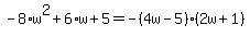 -8%2Aw%5E2%2B6%2Aw%2B5=-%284w-5%29%282w%2B1%29