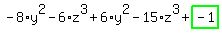 -8%2Ay%5E2-6%2Az%5E3%2B6%2Ay%5E2-15%2Az%5E3%2Bhighlight_green%28+-1+%29