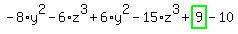 -8%2Ay%5E2-6%2Az%5E3%2B6%2Ay%5E2-15%2Az%5E3%2Bhighlight_green%28+9+%29-10
