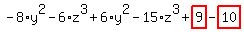 -8%2Ay%5E2-6%2Az%5E3%2B6%2Ay%5E2-15%2Az%5E3%2Bhighlight_red%28+9+%29-highlight_red%28+10+%29