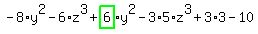 -8%2Ay%5E2-6%2Az%5E3%2Bhighlight_green%28+6+%29%2Ay%5E2-3%2A5%2Az%5E3%2B3%2A3-10
