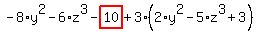 -8%2Ay%5E2-6%2Az%5E3-highlight_red%28+10+%29%2B3%2A%282%2Ay%5E2-5%2Az%5E3%2B3%29