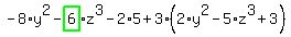 -8%2Ay%5E2-highlight_green%28+6+%29%2Az%5E3-2%2A5%2B3%2A%282%2Ay%5E2-5%2Az%5E3%2B3%29