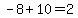 -8%2B10=2