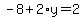 -8%2B2%2Ay=2