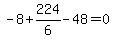 -8%2B224%2F6-48=0