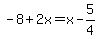 -8%2B2x+=+x-5%2F4