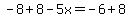 -8%2B8-5x=-6%2B8