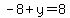 -8%2By=8