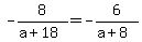 -8%2F%28a%2B18%29=-6%2F%28a%2B8%29