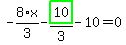 -8%2F3%2Ax-highlight_green%28+10+%29%2F3-10=0