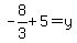-8%2F3%2B5=y