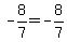 -8%2F7+=+-8%2F7