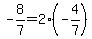 -8%2F7+=+2%28-4%2F7%29