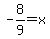 -8%2F9+=+x