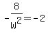 -8%2FW%5E2=-2
