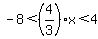 -8%3C%284%2F3%29x%3C4