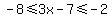 -8%3C=3x-7%3C=-2