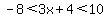-8%3C3x%2B4%3C10