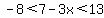 -8%3C7-3x%3C13