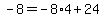 -8=-8%2A4%2B24