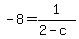 -8=1%2F%282-c%29
