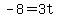 -8=3t