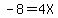 -8=4X