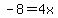 -8=4x+
